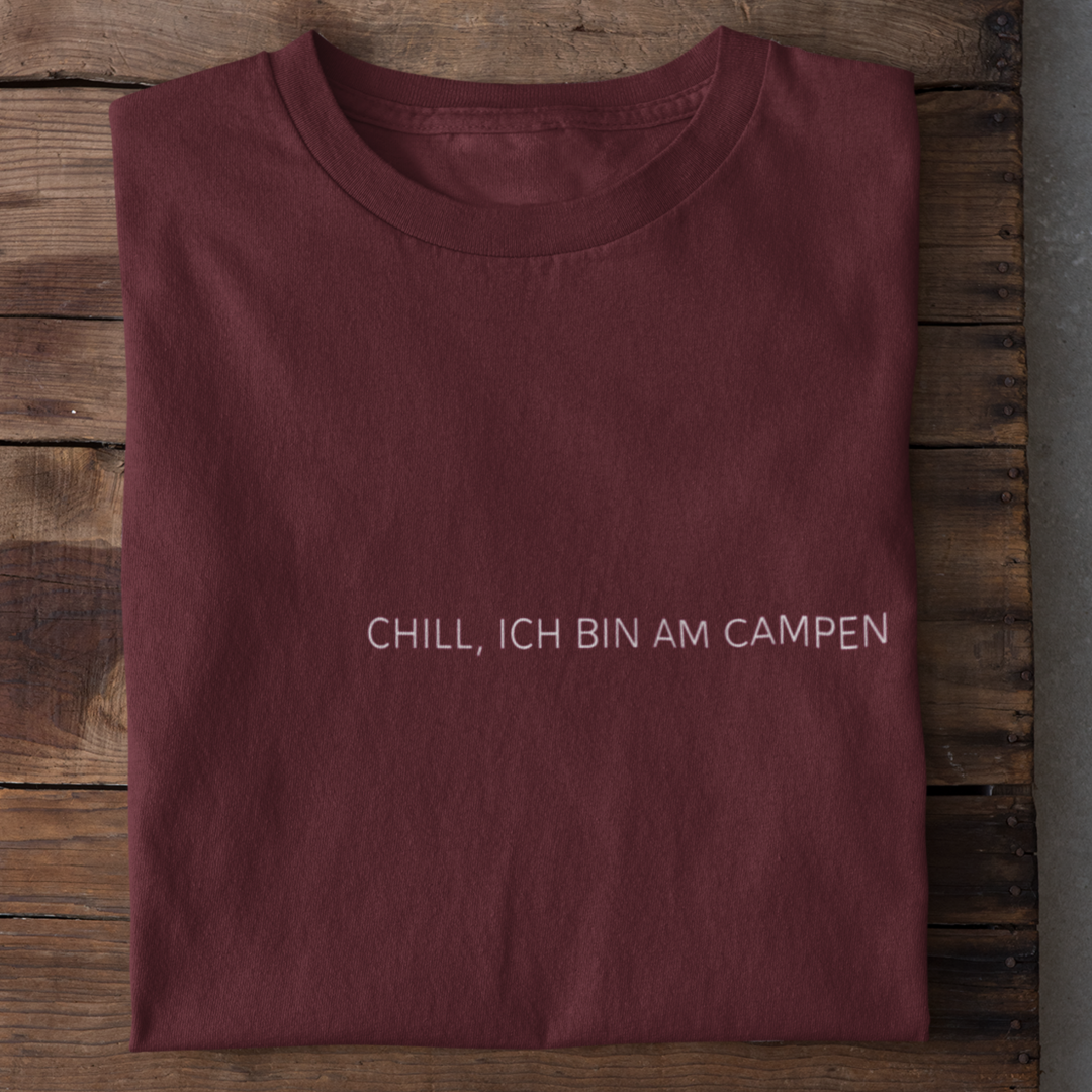Chill, ich bin am Campen - T-Shirt