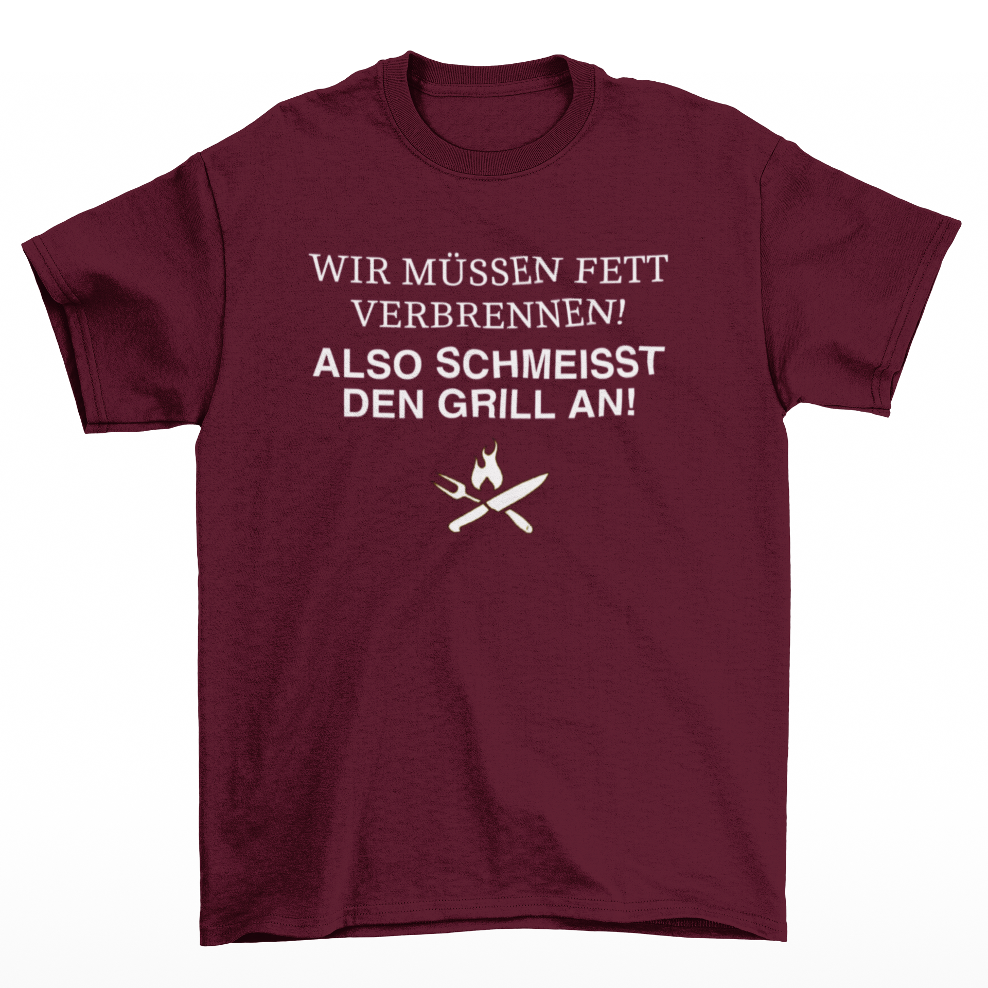 Wir müssen Fett verbrennen! - T-Shirt