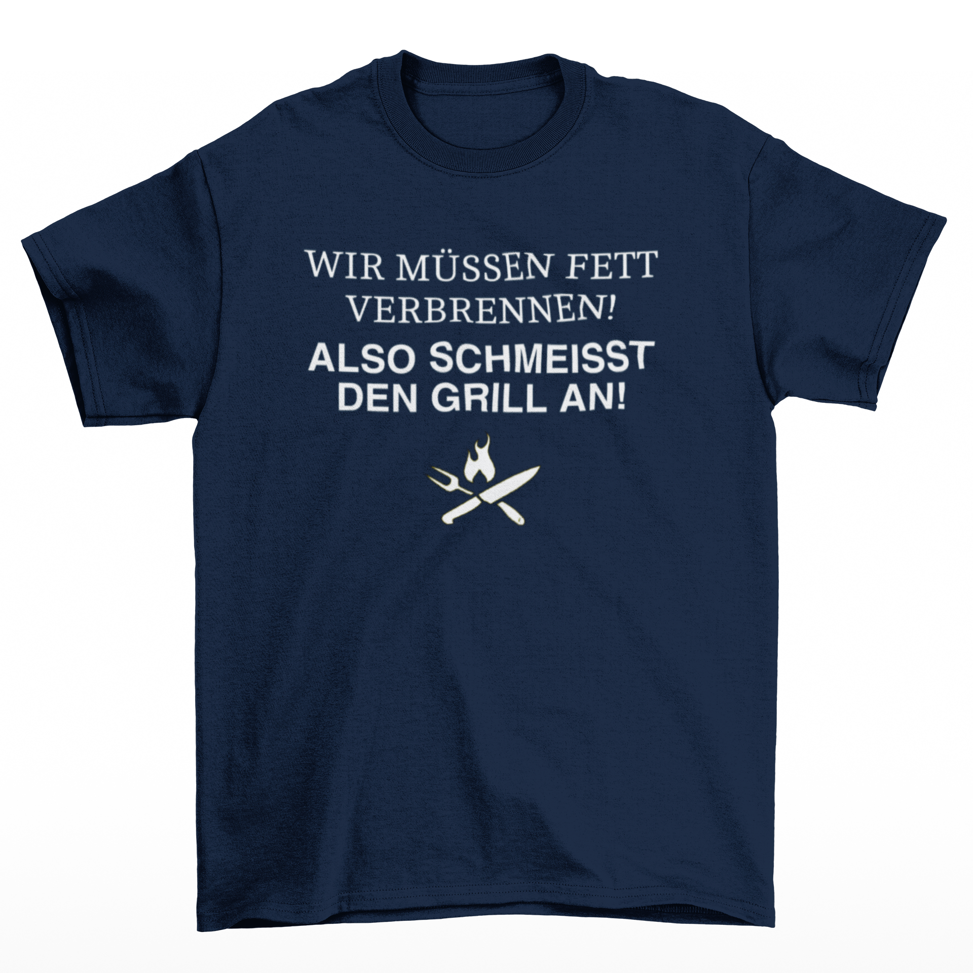 Wir müssen Fett verbrennen! - T-Shirt