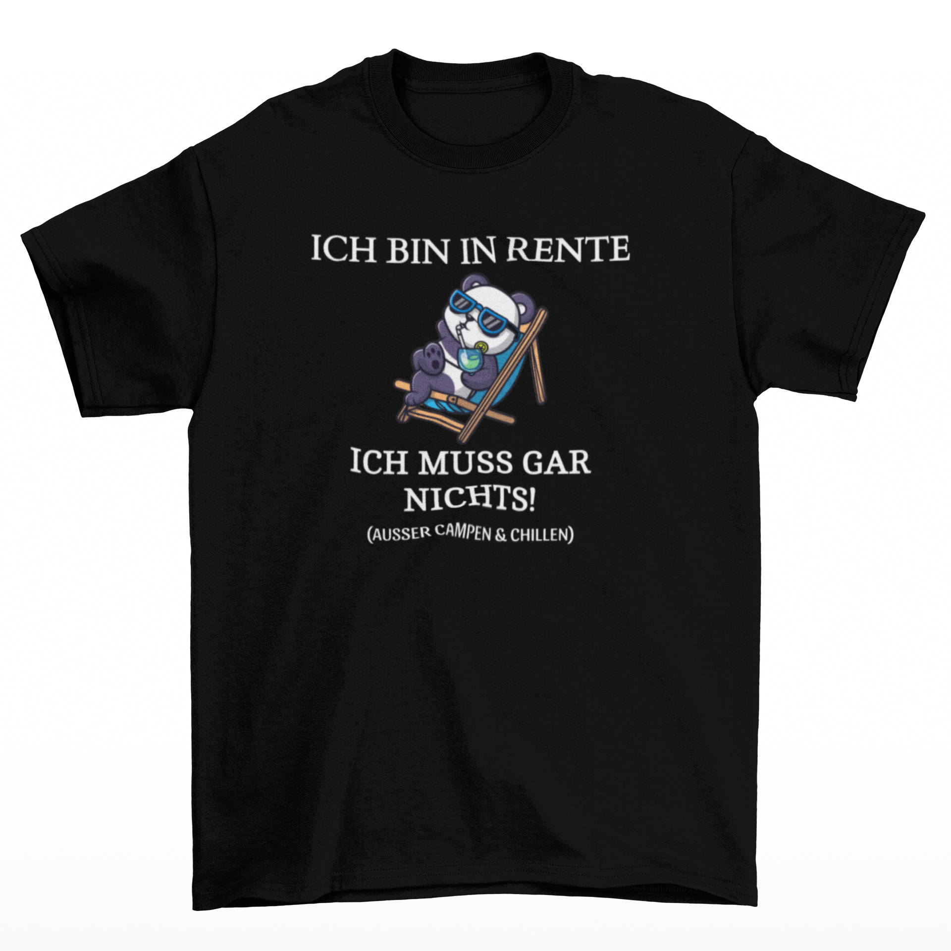 Ich bin in Rente ich muss gar nichts - T-Shirt