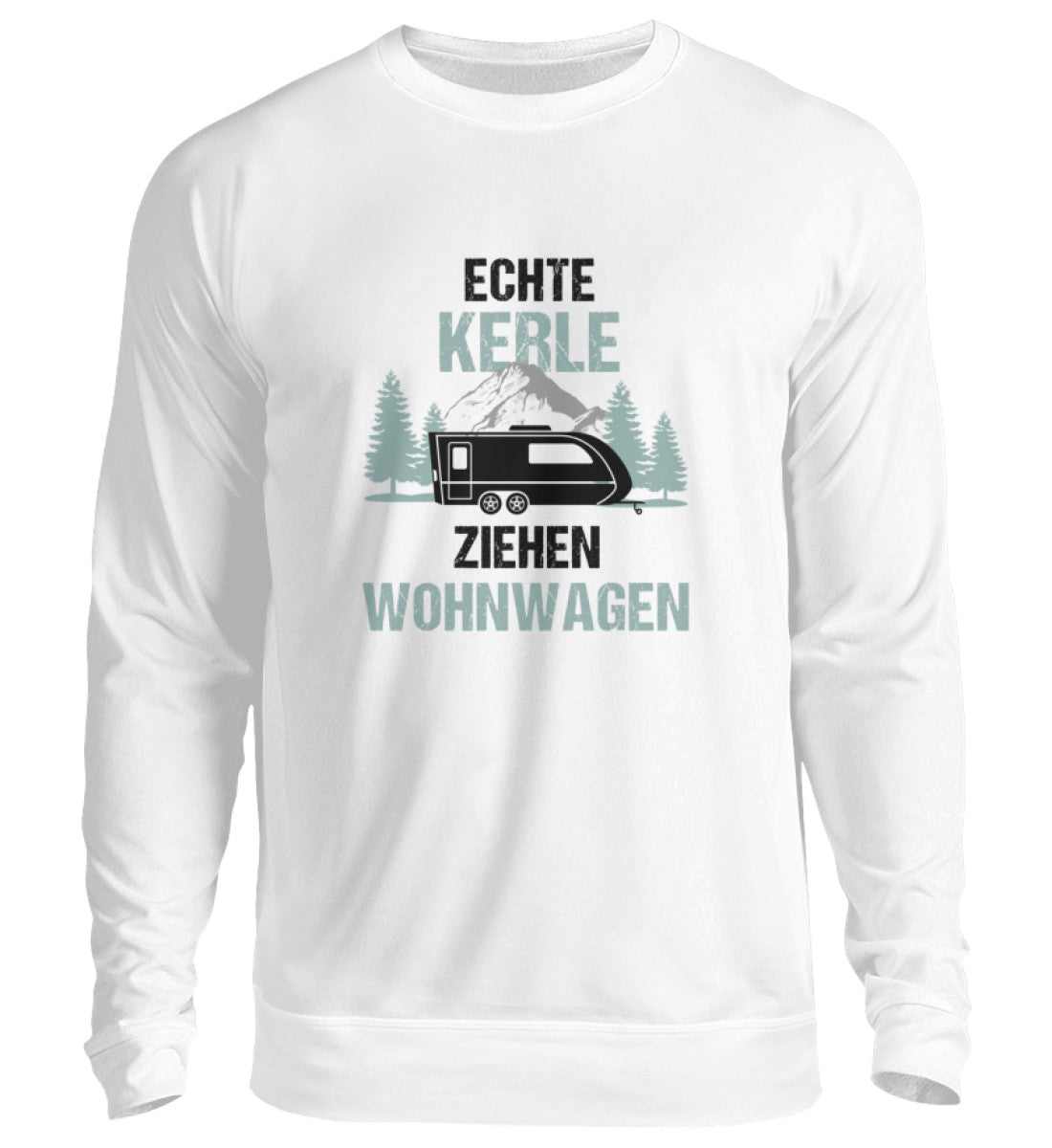 Echte Kerle ziehen Wohnwagen Sweatshirt