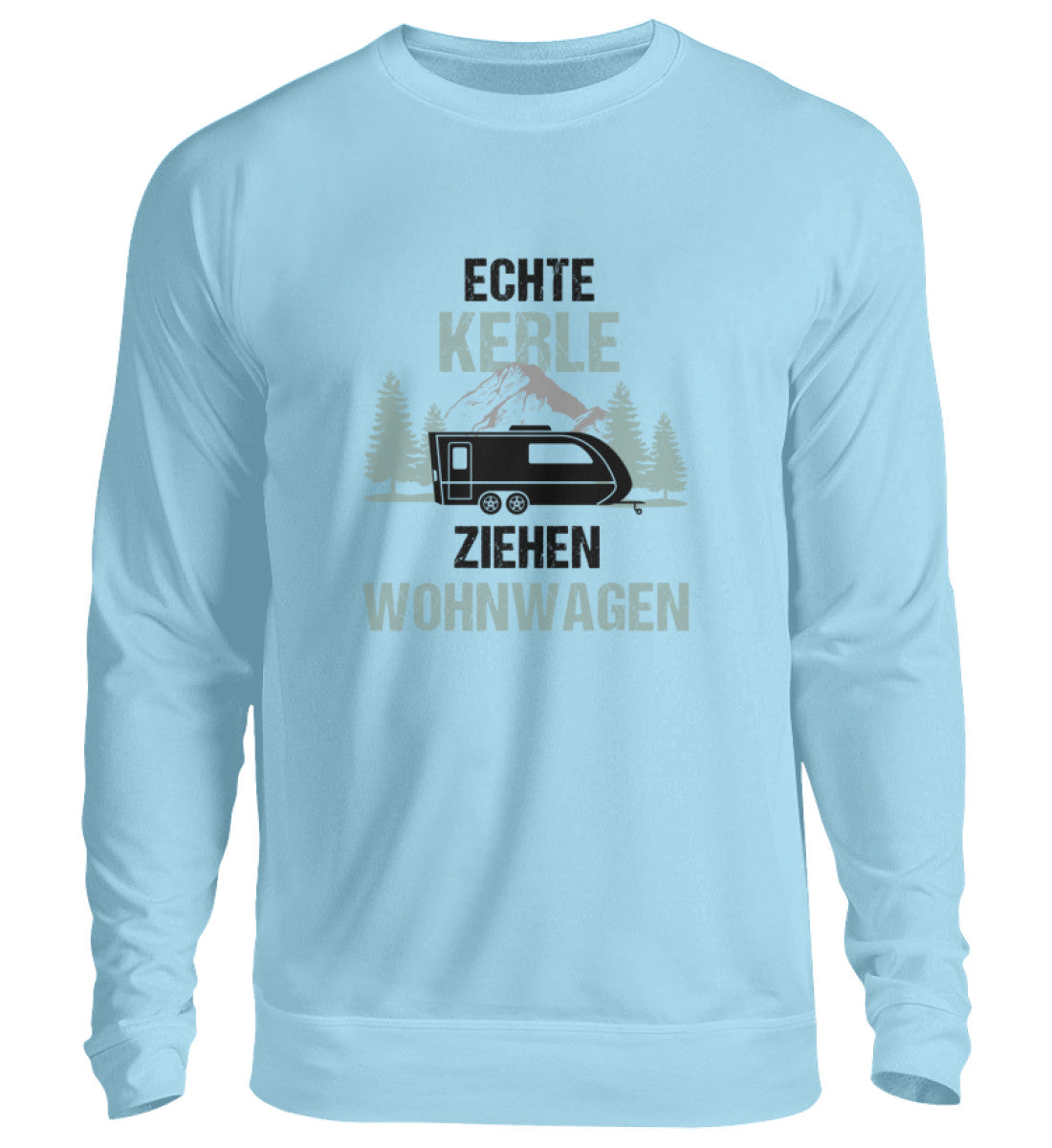 Echte Kerle ziehen Wohnwagen Sweatshirt