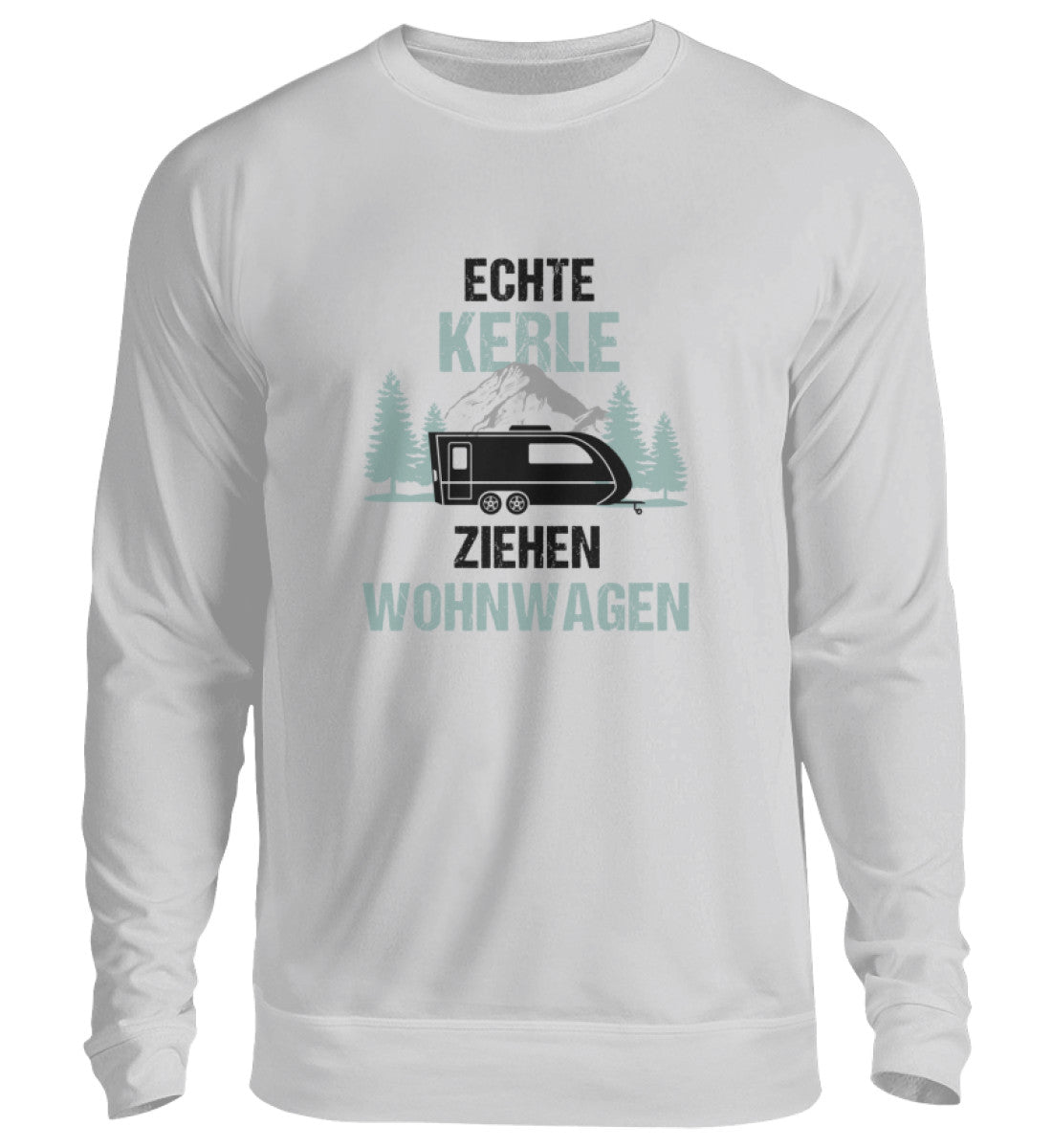 Echte Kerle ziehen Wohnwagen Sweatshirt