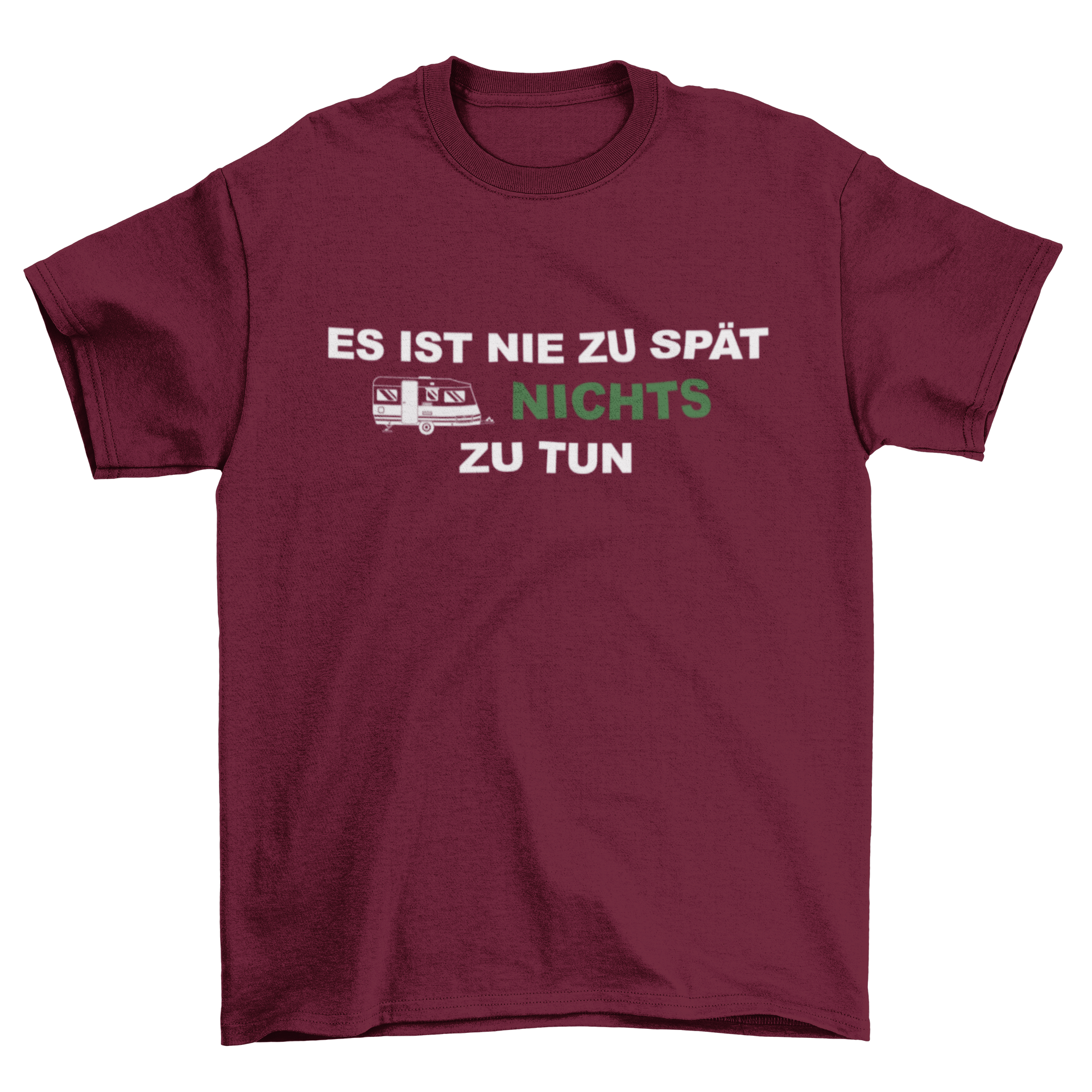 Es ist nie zu spät nichts zu tun - T-Shirt