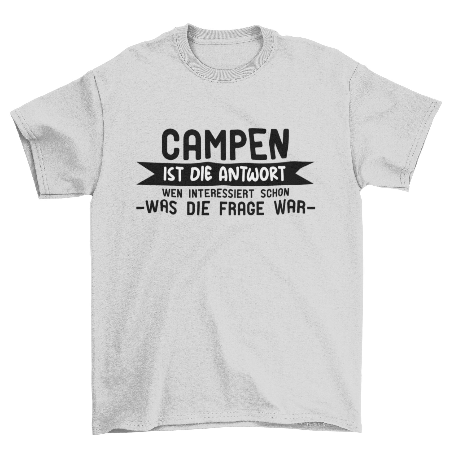 Campen ist die Antwort  - T-Shirt