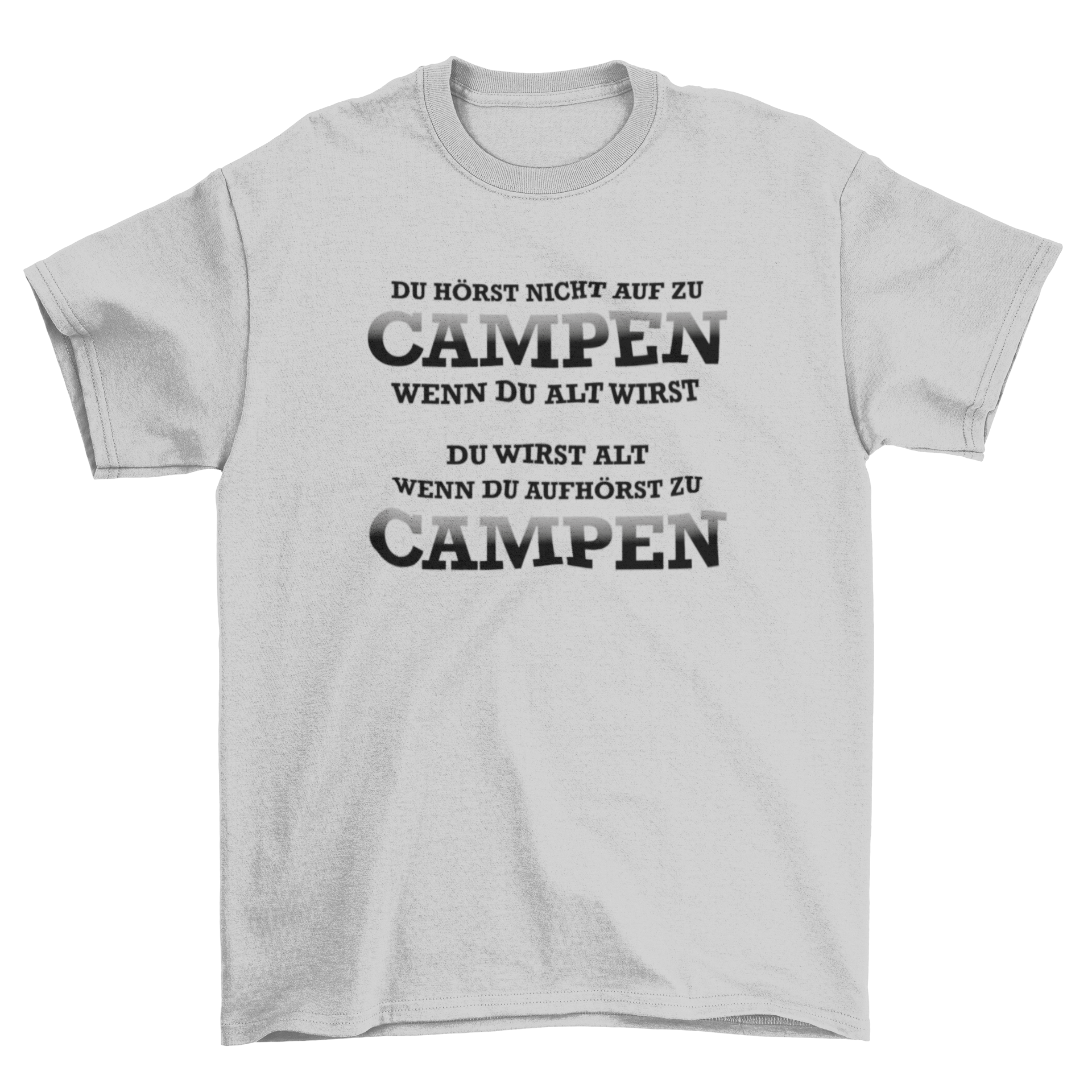 Du wirst alt wenn du aufhörst zu campen - T-Shirt