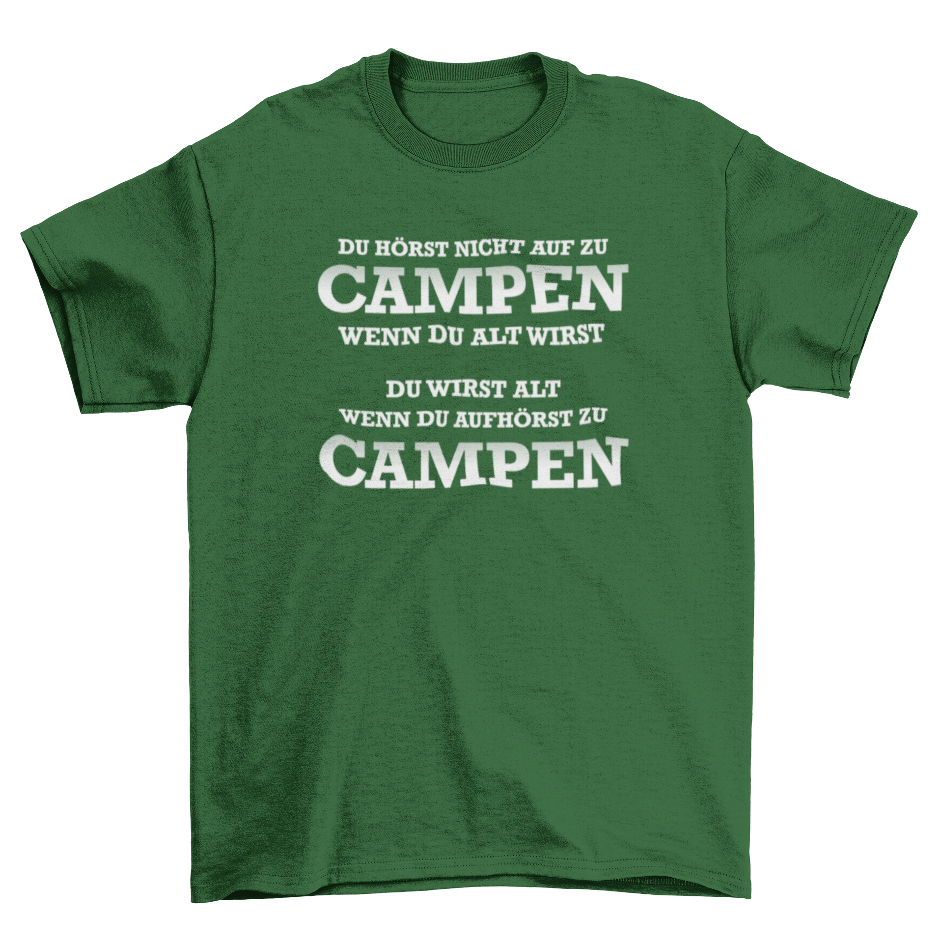 Du wirst alt wenn du aufhörst zu campen  - T-Shirt