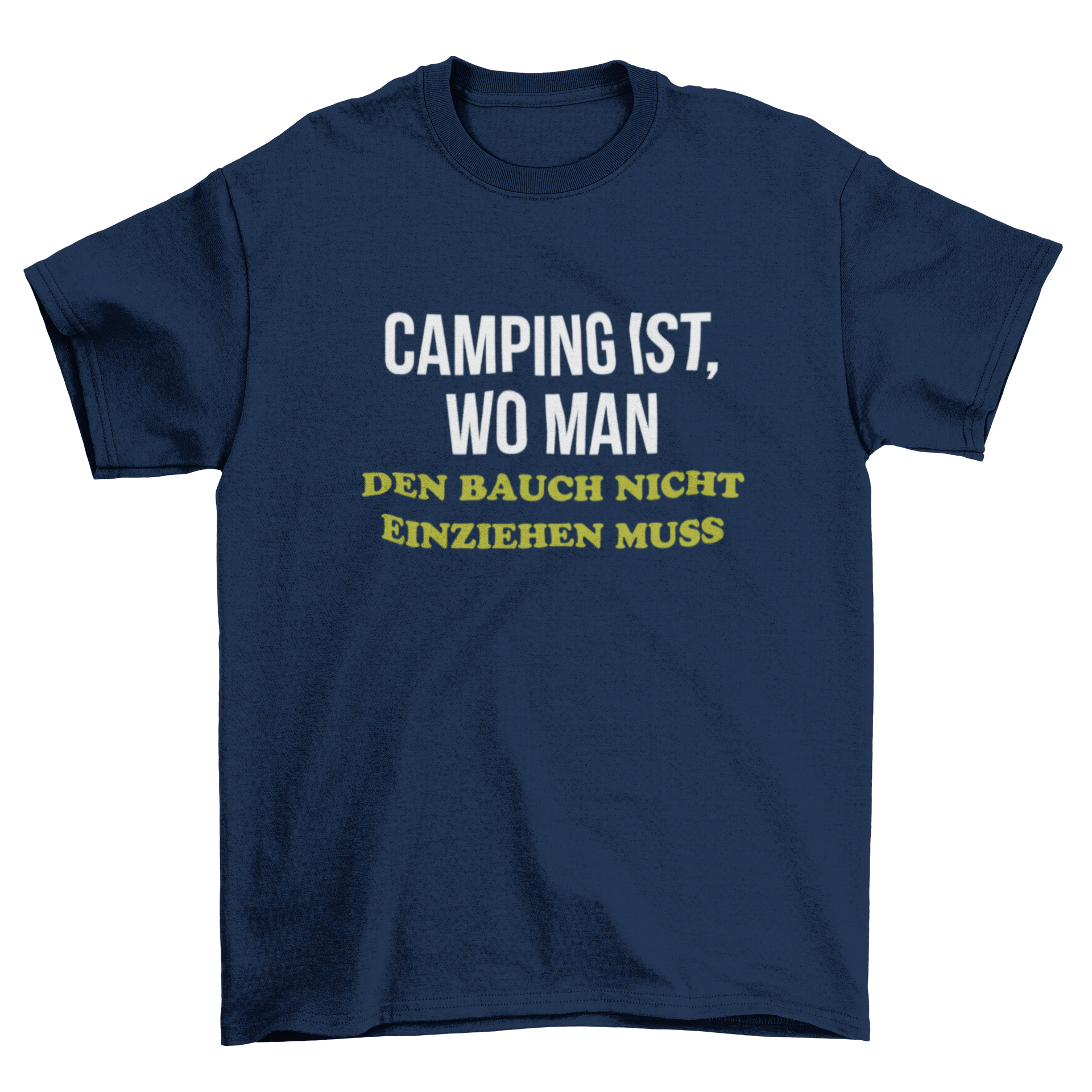 Camping ist wo man den Bauch nicht einziehen muss T-Shirt