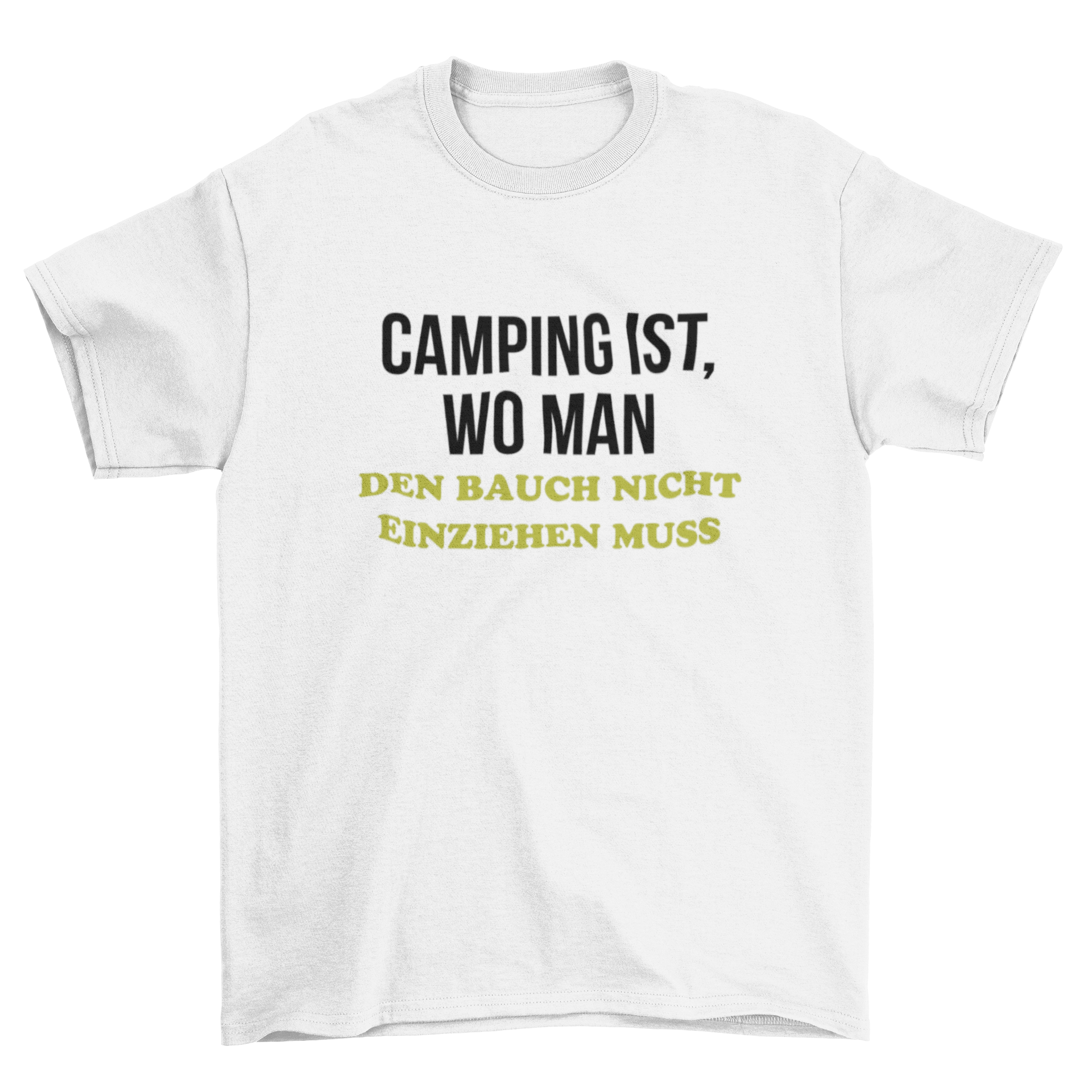 Camping ist wo man den Bauch nicht einziehen muss T-Shirt