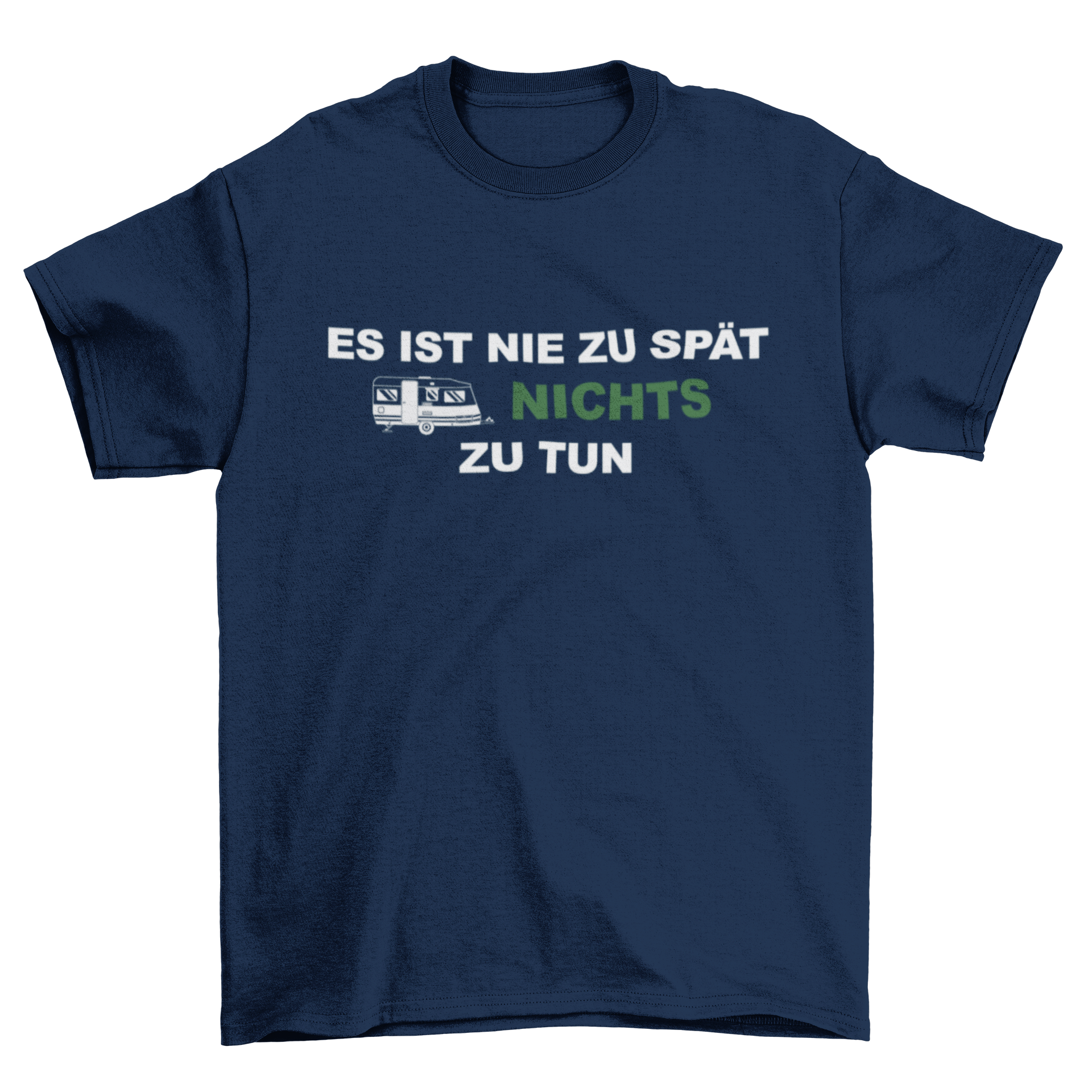 Es ist nie zu spät nichts zu tun - T-Shirt