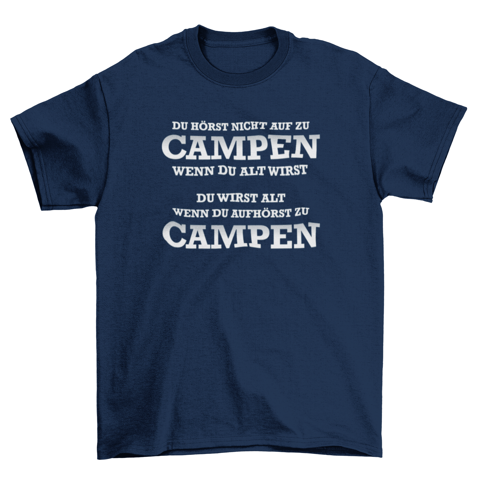 Du wirst alt wenn du aufhörst zu campen - T-Shirt