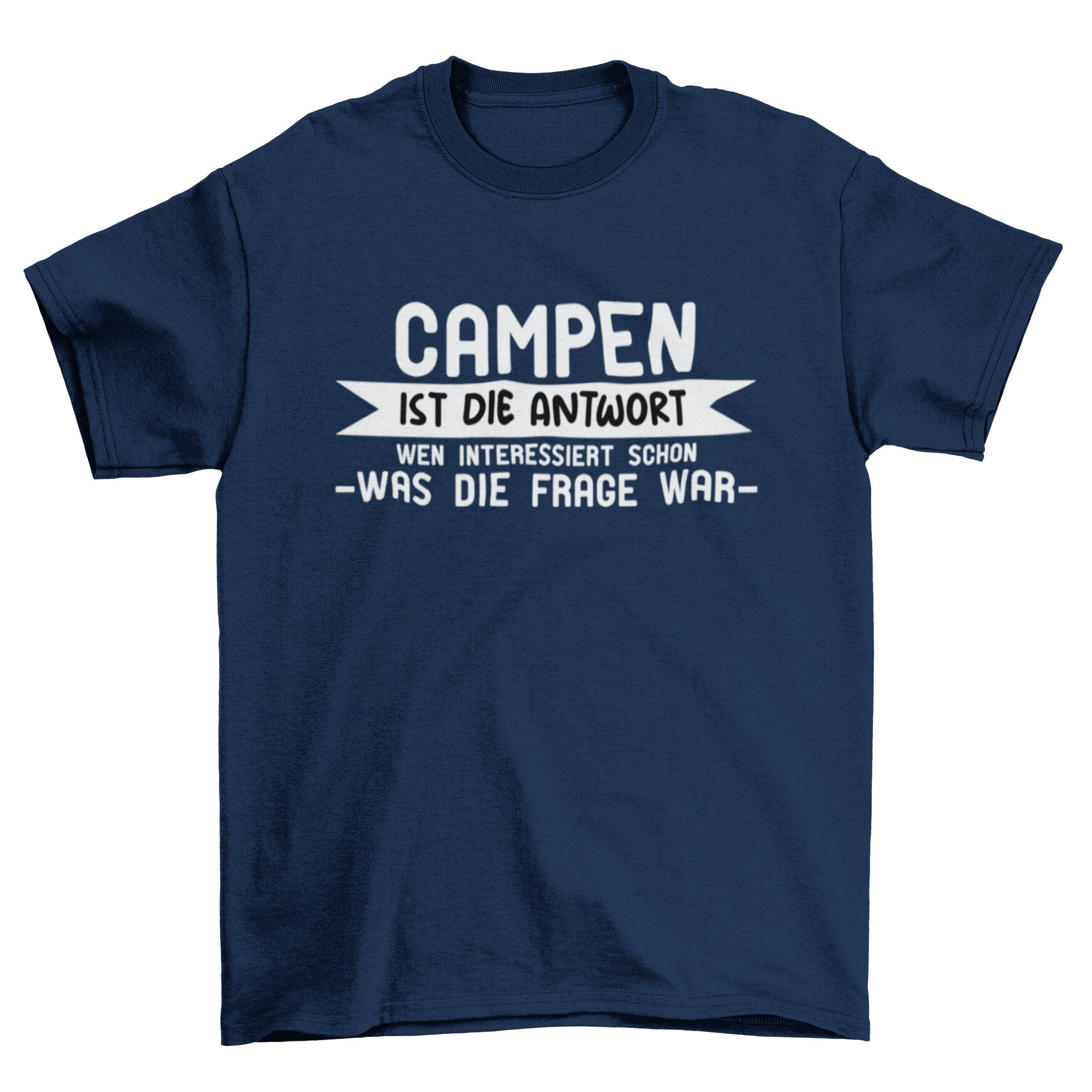 Campen ist die Antwort  - T-Shirt