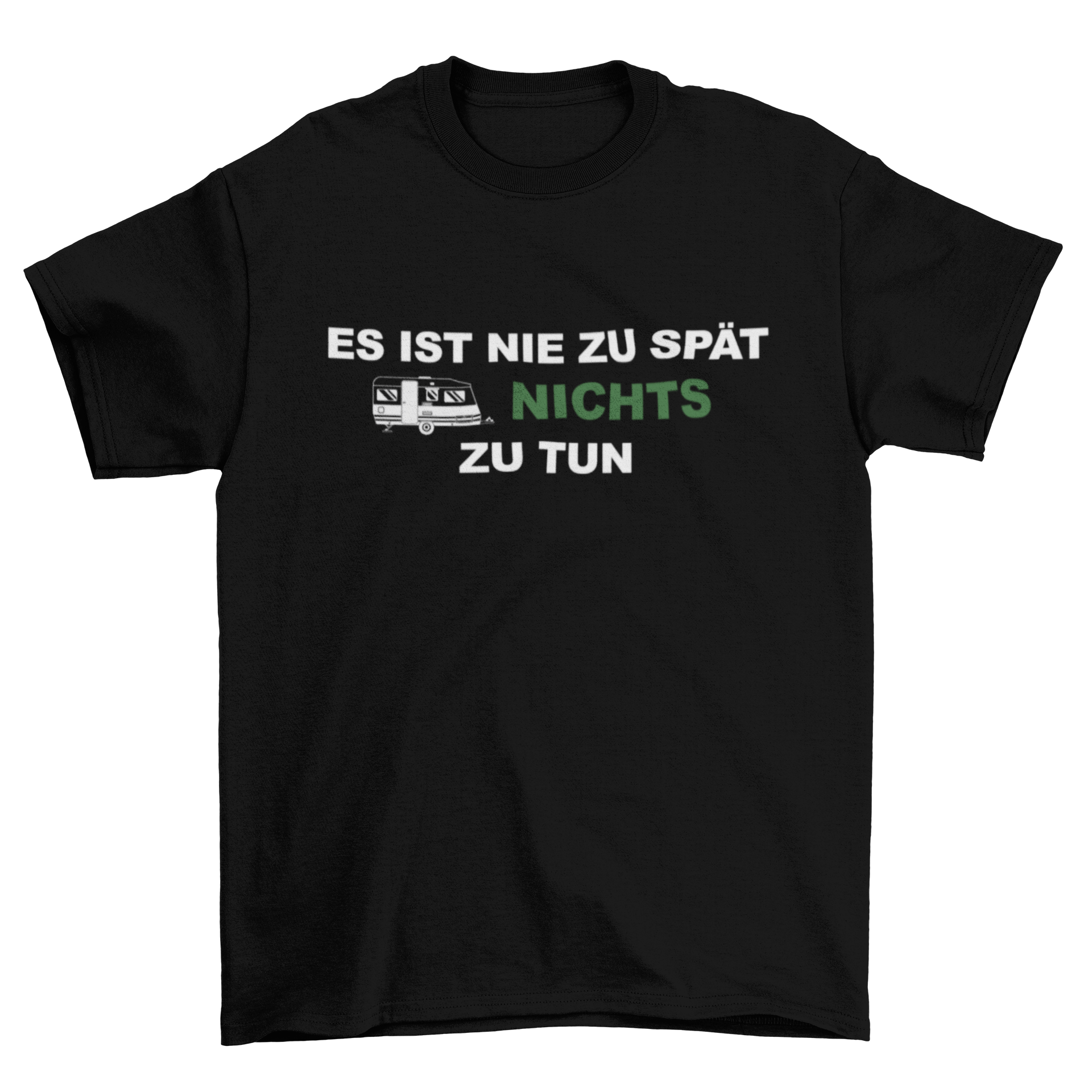 Es ist nie zu spät nichts zu tun - T-Shirt