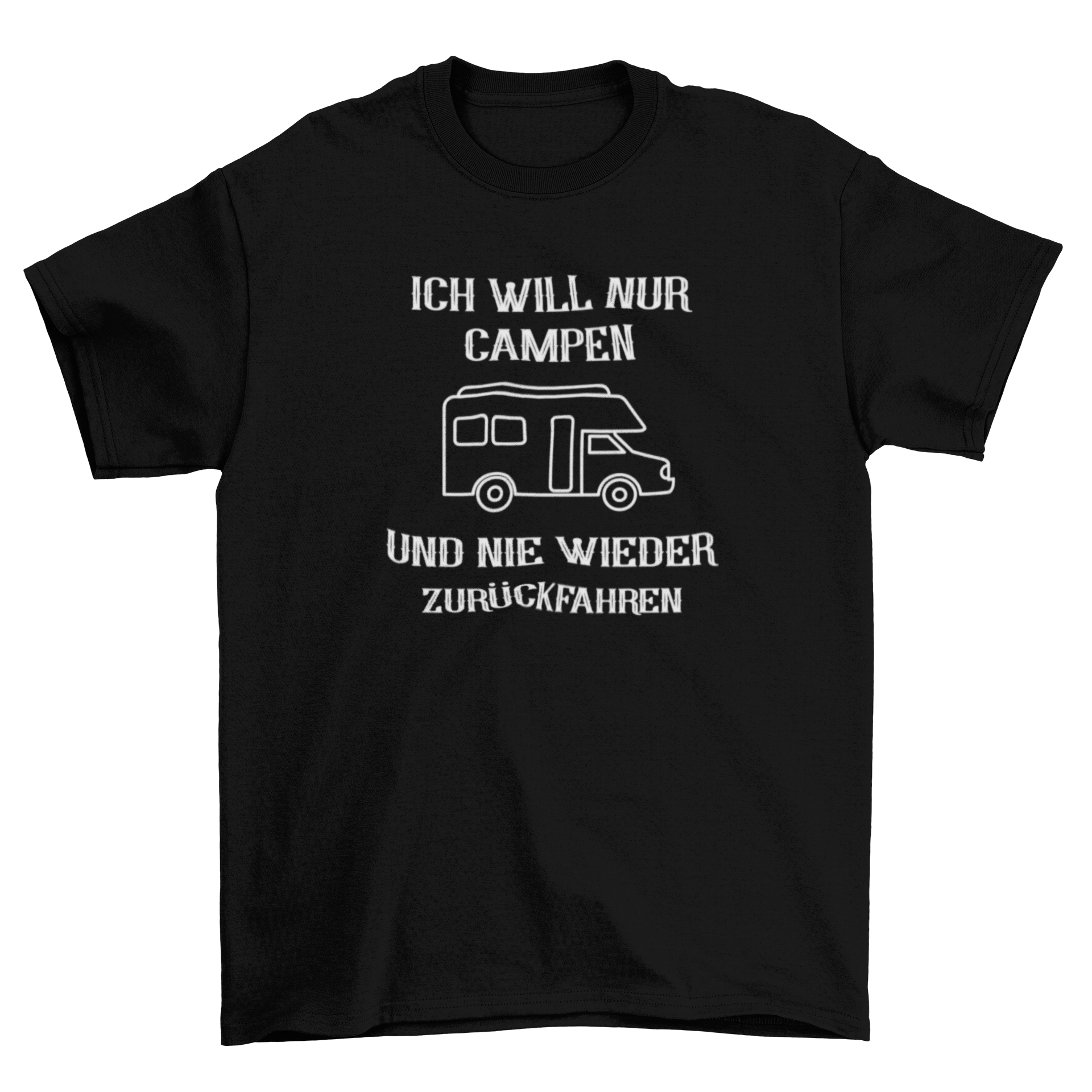 Ich will nur campen und nicht mehr zurück - T-Shirt