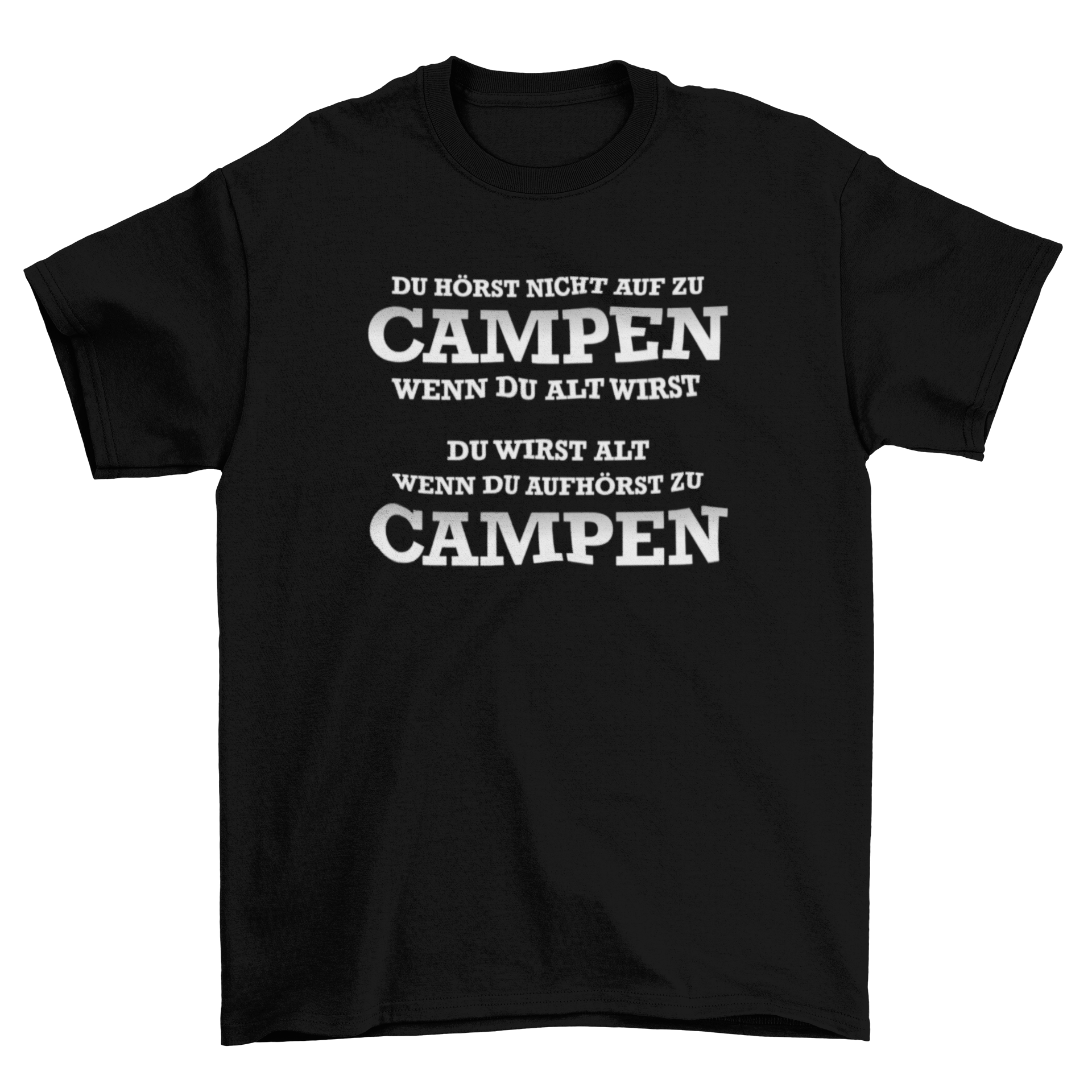 Du wirst alt wenn du aufhörst zu campen - T-Shirt
