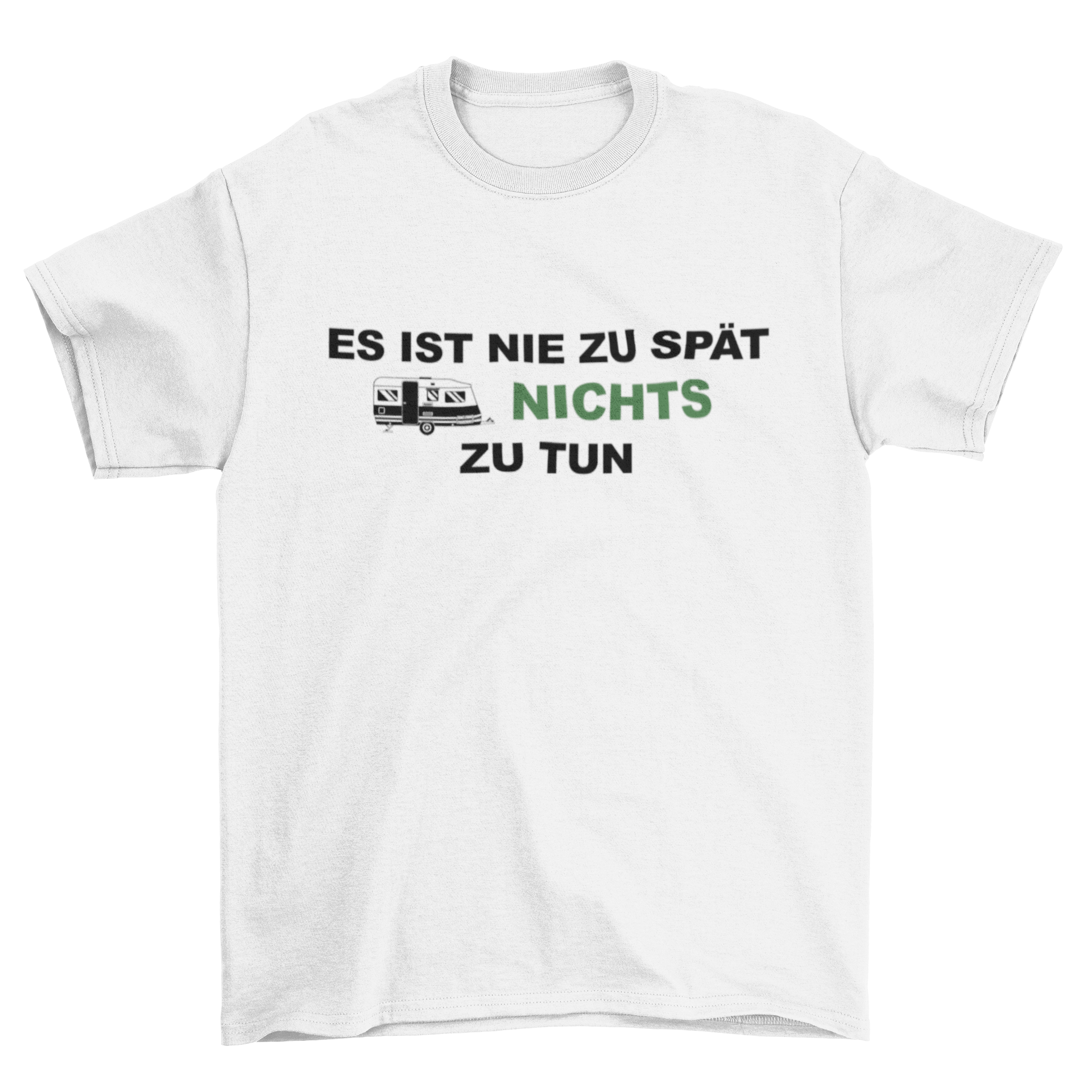 Es ist nie zu spät nichts zu tun - T-Shirt