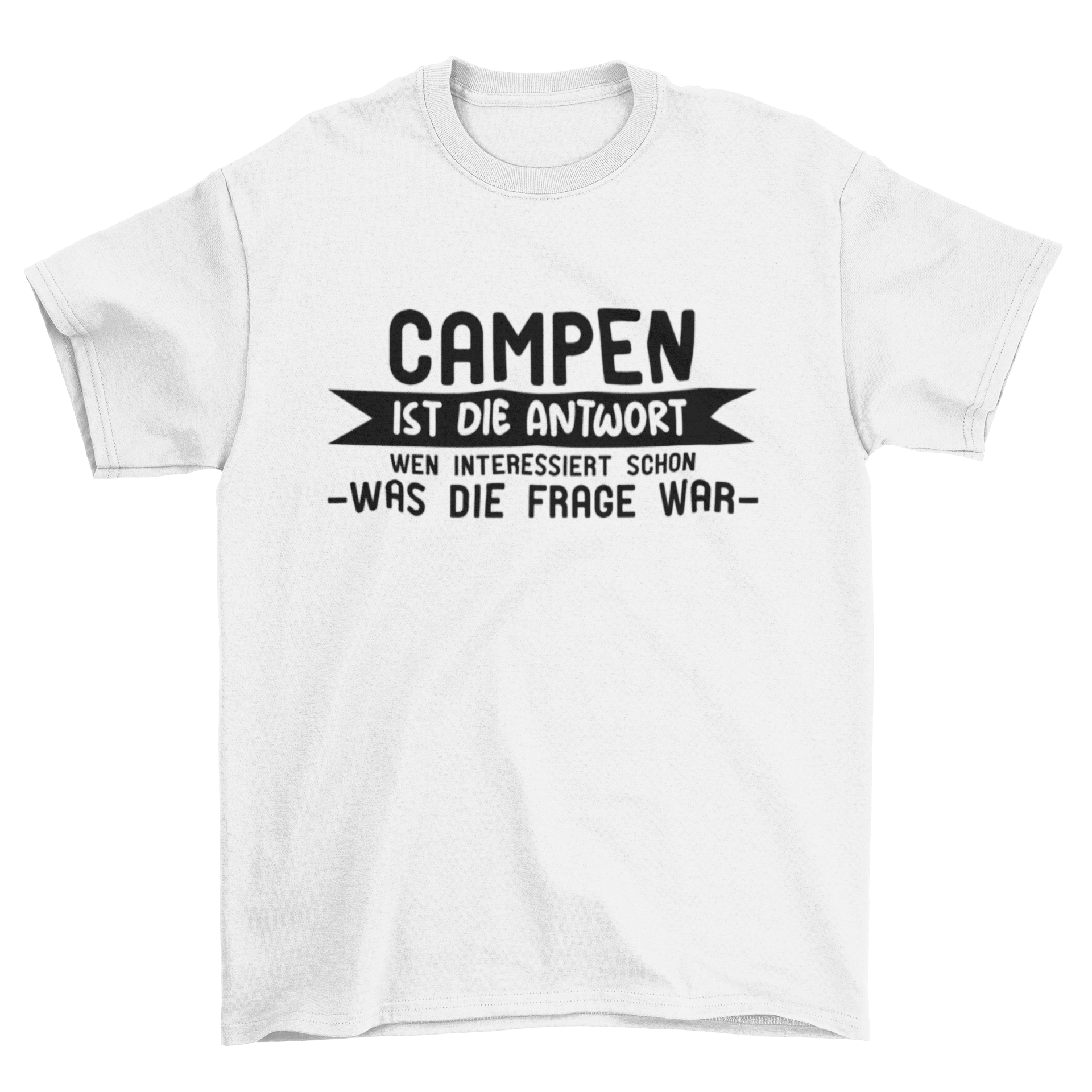 Campen ist die Antwort - T-Shirt