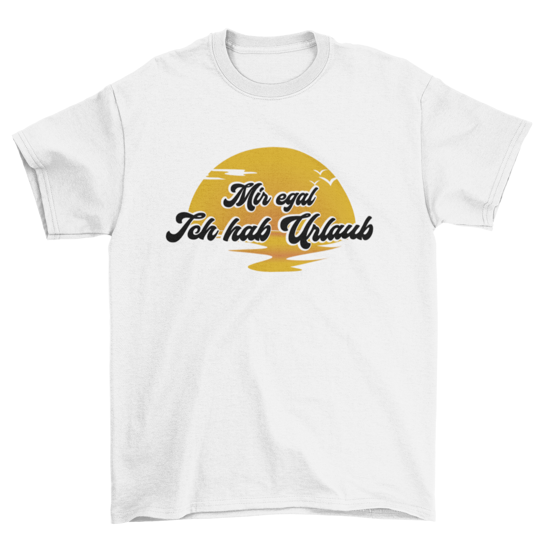 Mir egal, ich hab Urlaub - T-Shirt