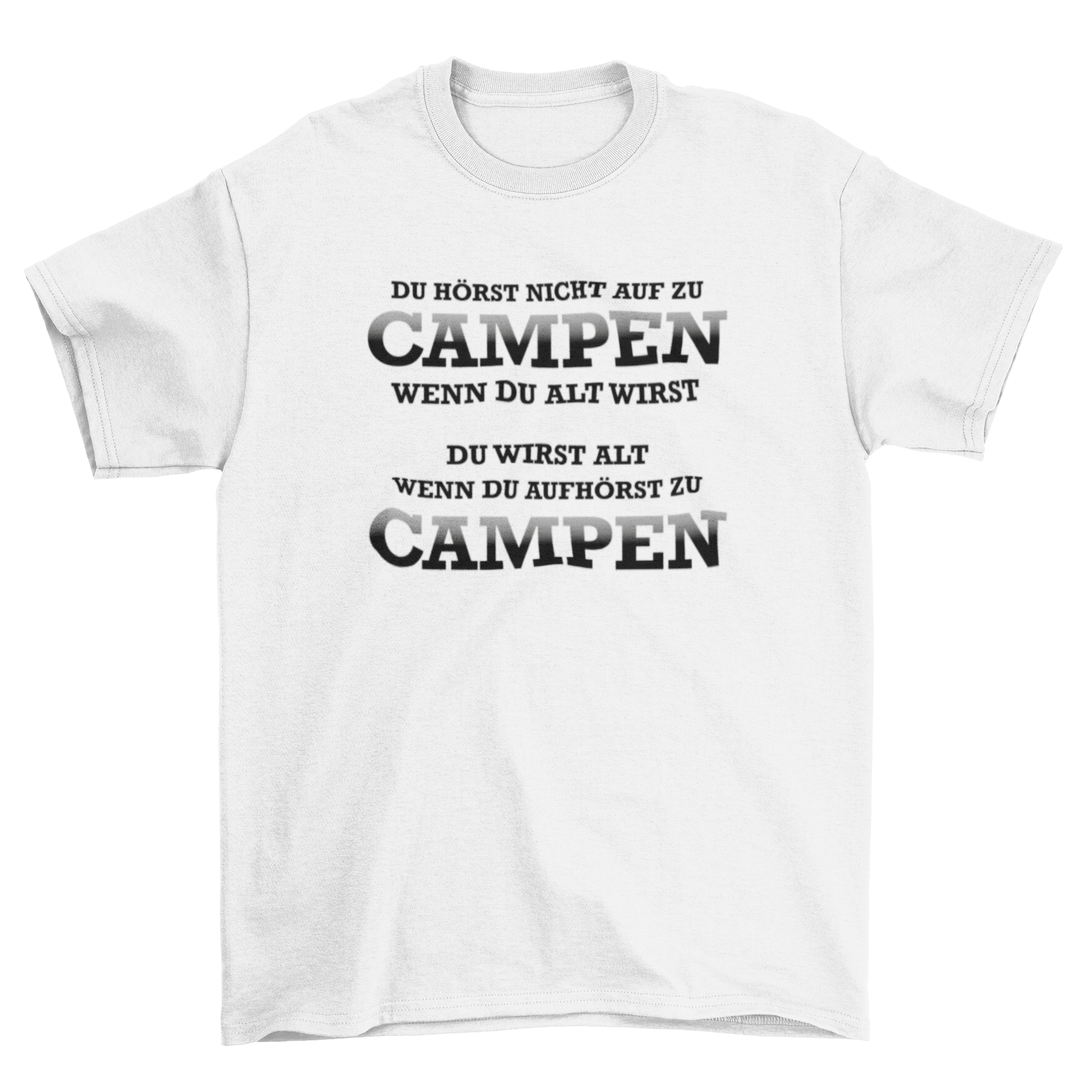 Du wirst alt wenn du aufhörst zu campen - T-Shirt