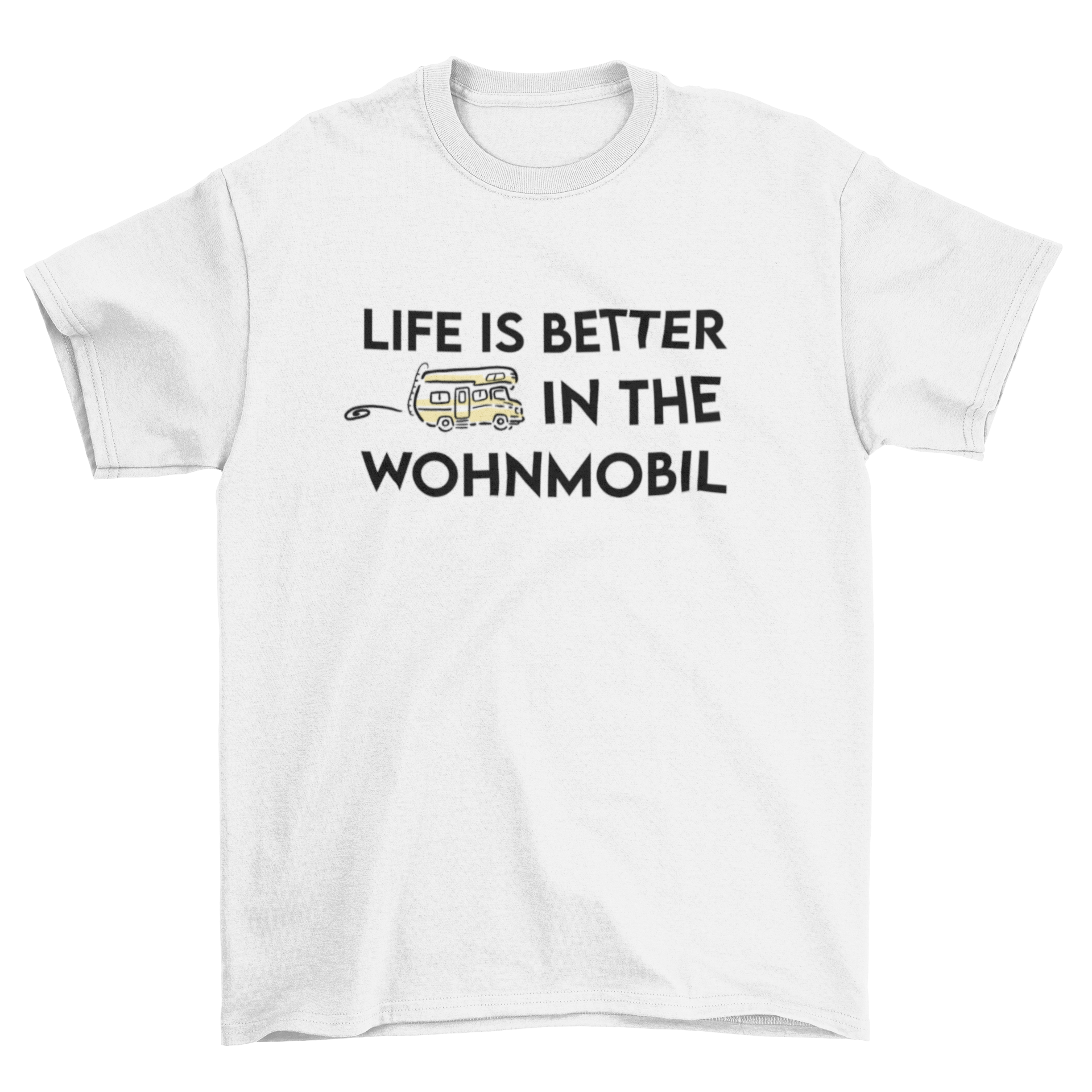 Life is better in the Wohnmobil - T-Shirt