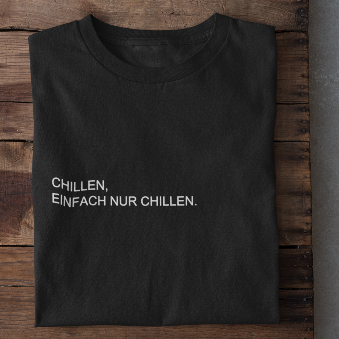 Einfach nur chillen  - T-Shirt