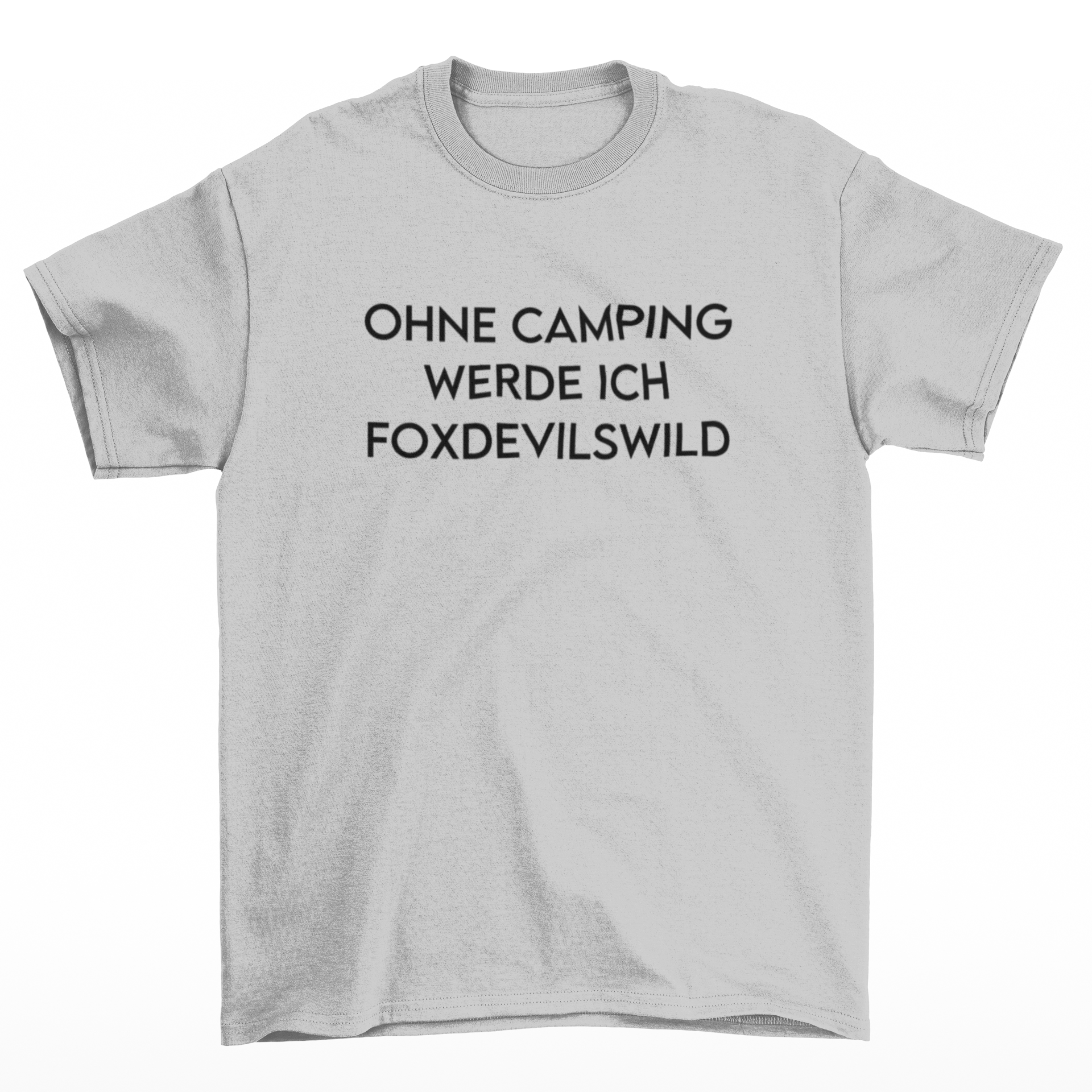 Ohne Camping werde ich foxdevilswild  - T-Shirt