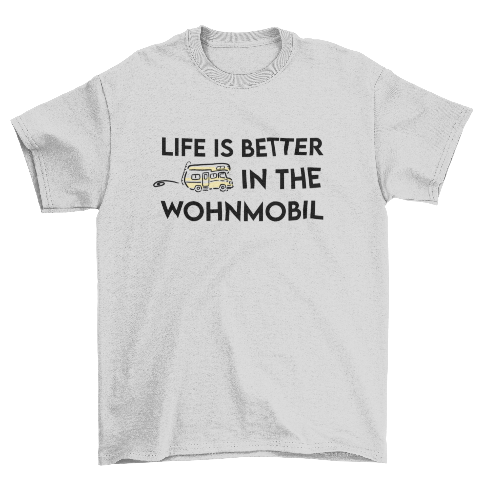 Life is better in the Wohnmobil  - T-Shirt