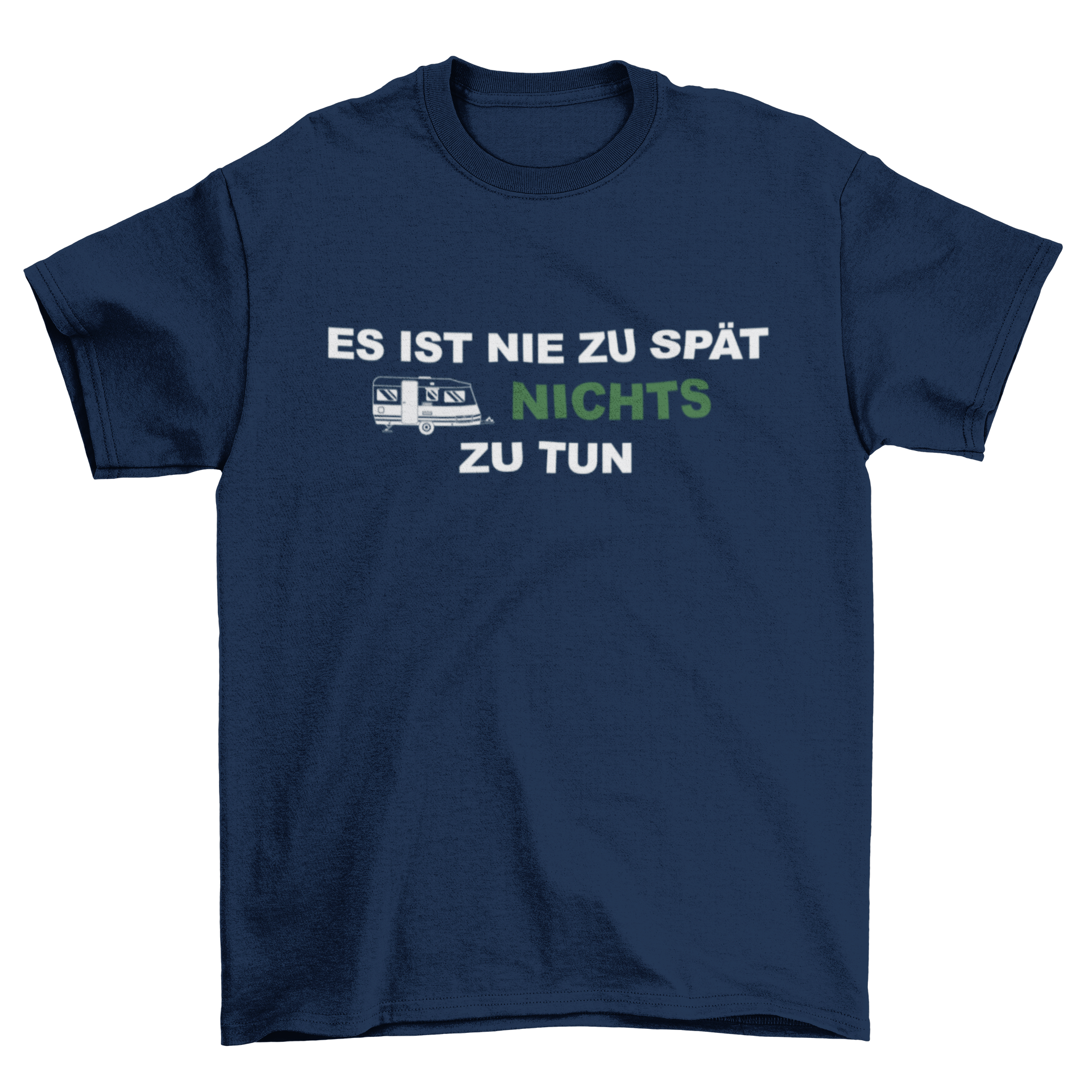 Es ist nie zu spät nichts zu tun  - T-Shirt