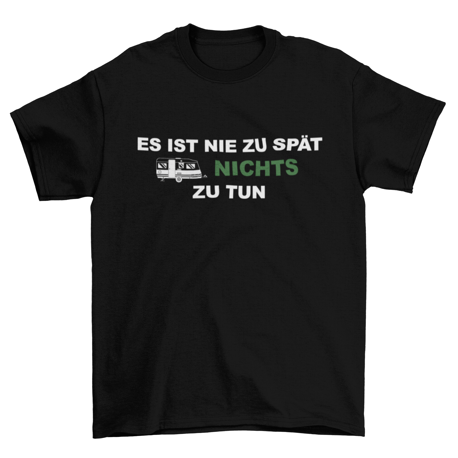 Es ist nie zu spät nichts zu tun  - T-Shirt