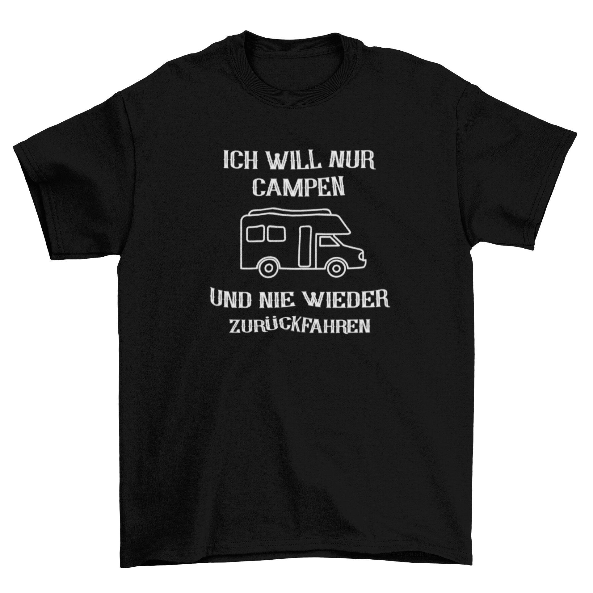 Ich will nur campen und nicht mehr zurück  - T-Shirt