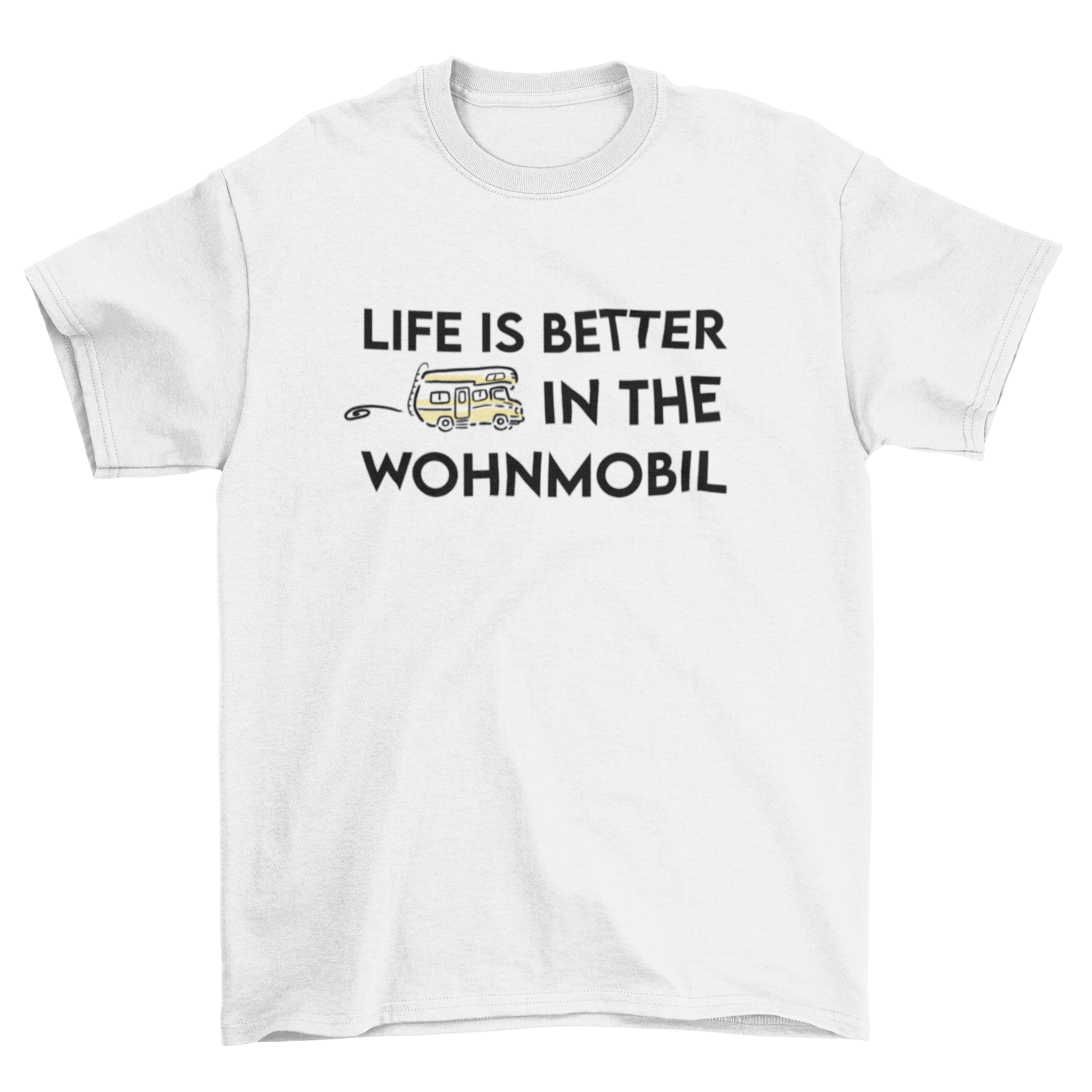 Life is better in the Wohnmobil  - T-Shirt